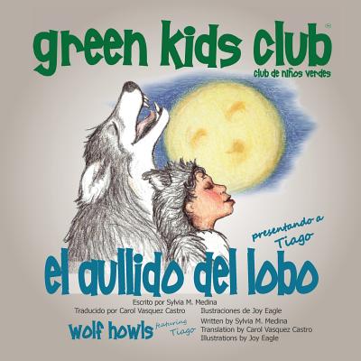 El Aullido del Lobo - Medina, Sylvia M, and Vasquez Castro, Carol (Translated by), and Eagle, Joy (Illustrator)