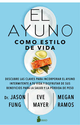 El Ayuno Como Estilo de Vida - Fung, Jason, and Mayer, Eve