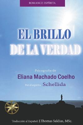 El Brillo de la Verdad - Coelho, Eliana Machado, and Saldias, J Thomas Msc, and Schellida, Por El Espritu