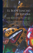 El Buen Sancho De Espaa: Coleccion Metodica De Maximas, Proverbios, Sentencias Y Refranes Acerca De La Agricultura, La Ganaderia Y La Economia Rural, Escritos Y Anotados Por Un Espiritu Apasionado De Las Gentes Del Campo