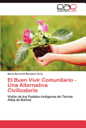 El Buen Vivir Comunitario - Una Alternativa Civilizatoria