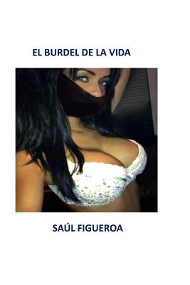 El Burdel de La Vida - Figueroa, Saul