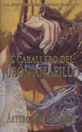 El Caballero del Jub?n Amarillo / The Horseman in the Yellow Doublet