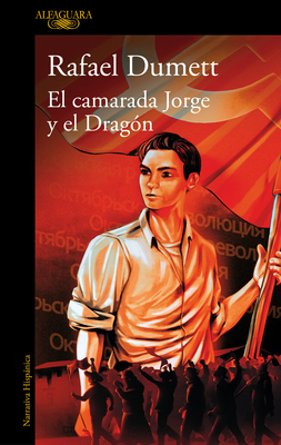 El Camarada Jorge Y El Drag?n / Comrade Jorge and the Dragon - Dumett, Rafael