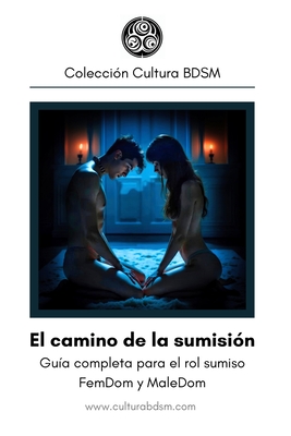 El camino de la sumisi?n: Gu?a completa para el rol sumiso en el BDSM - FemDom y MaleDom - Ishtar, Domina, and Dom, Dhanko, and Bdsm, Cultura