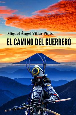 El camino del guerrero - Villar Pinto, Miguel ngel