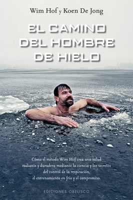 El Camino del Hombre de Hielo - Hof, Wim, and de Jong, Koen