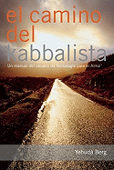 El Camino del Kabbalista: Un Manual del Usuario de Tecnologia Para El Alma