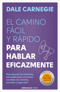 El Camino Fcil Y Rpido Para Hablar Eficazmente / The Quick and Easy Way to Eff Ective Speaking