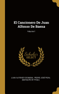 El Cancionero de Juan Alfonso de Baena; Volume 1