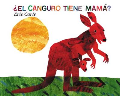 ?el Canguro Tiene Mam?: Does a Kangaroo Have a Mother, Too? (Spanish Edition) - Carle, Eric (Illustrator)