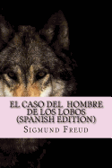 El Caso Del Hombre de los Lobos ( Spanish Edition)