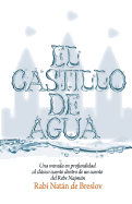 El Castillo de Agua: Una mirada en profundidad al clsico cuento dentro de un cuento del Rebe Najmn de Breslov