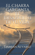 El Chakra Garganta. El Desarrollo de Tu Vida