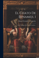 El Chato de Benameji, 1: Vida Y Milagros de Un Gran Ladr?n...