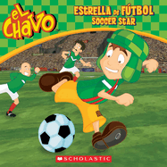 El Chavo: Estrella de Ftbol / Soccer Star (Bilingual): Volume 3