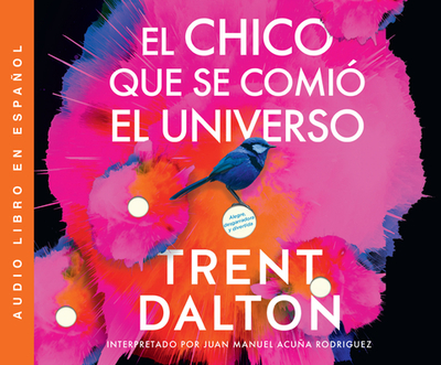 El Chico Que Se Comi? El Universo (Boy Swallows Universe) - Dalton, Trent