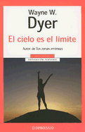 El Cielo Es el Limite - Dyer, Wayne W, Dr.
