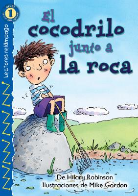El Cocodrilo Junto a la Roca - Robinson, Hilary, and Gordon, Mike (Illustrator)