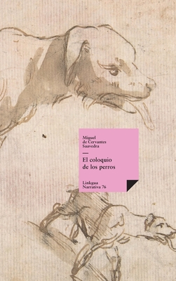 El Coloquio de Los Perros - Cervantes Saavedra, Miguel De, and Sevilla Arroyo, Florencio (Editor)