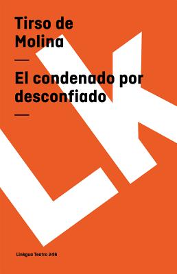 El Condenado Por Desconfiado - Molina, Tirso De, and Aguilar Gimnez, Sergio (Foreword by)