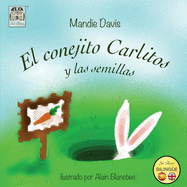 El conejito Carlitos y las semillas: Charlie Rabbit and the seeds