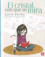 El Cristal Con Que Se Mira - Molina, Alicia, and Lopez, Merce (Illustrator)