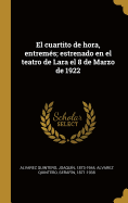 El Cuartito de Hora, Entremes; Estrenado En El Teatro de Lara El 8 de Marzo de 1922