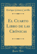 El Cuarto Libro de Las Crnicas (Classic Reprint)