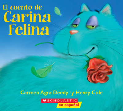 El Cuento de Carina Felina (Carina Felina) - Deedy, Carmen Agra, and Cole, Henry (Illustrator)