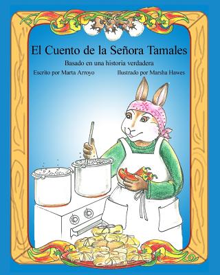 El Cuento de la Seora Tamales - Hawes, Marsha (Illustrator), and Arroyo, Marta