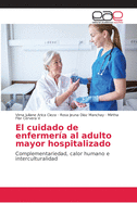 El cuidado de enfermer?a al adulto mayor hospitalizado