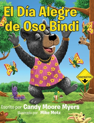 El D?a Alegre de Oso Bindi - Myers, Candy Moore, and Motz, Mike (Illustrator)