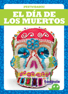 El D?a de Los Muertos (Day of the Dead)