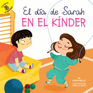 El D?a de Sarah En El K?nder: Sarah's Day in Kindergarten