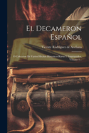 El Decameron Espaol: O Coleccion De Varios Hechos Historicos Raros Y Entretenidos, Volume 1...