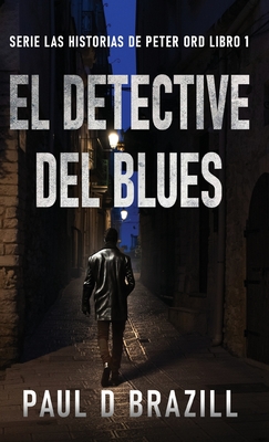 El Detective del Blues - Brazill, Paul D, and Laurentin, Enrique (Translated by)