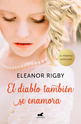 El Diablo Tambi?n Se Enamora (Premio Vergara de Novela Romantica 2018) / The Devil Also Falls in Love - Rigby, Eleanor