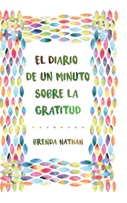 El Diario De Un Minuto Sobre La Gratitud - Nathan, Brenda