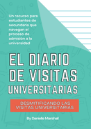 El diario de visitas universitarias: Desmitificando las visitas universitarias (The College Visit Journal: Campus Visits Demystified) (Spanish Edition)