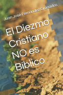 El Diezmo Cristiano NO es B?blico