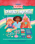 El Dinero Importa (Rebel Girls Money Matters): Una Gua Prctica Para Gestionar Tus Finanzas Con Confianza