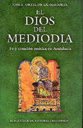 El Dios del medioda : f y creacin potica en Andaluca : ensayo y antologa