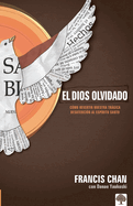 El Dios Olvidado: C?mo Revertir Nuestra Trgica Desatenci?n Al Esp?ritu Santo