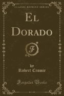 El Dorado (Classic Reprint)