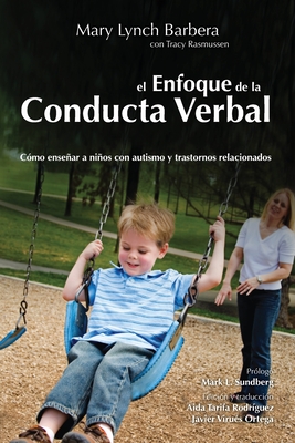 EL Enfoque de la Conducta Verbal - Barbera, Mary Lynch, and Tarifa Rodriguez, Aida (Editor), and Virues-Ortega, Javier (Editor)