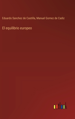 El equilibrio europeo - Sanchez de Castilla, Eduardo, and Gomez de Cadiz, Manuel