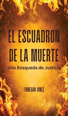 El Escuadrn de la Muerte: Una Bsqueda de Justicia - Jones, Finnegan