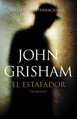 El Estafador / The Racketeer: (The Racketeer) - Grisham, John