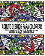 El Estr?s Adultos Dibujos Para Colorear: Divertido, Fcil y Relajante Serie de la Mandala (Vol. 4)